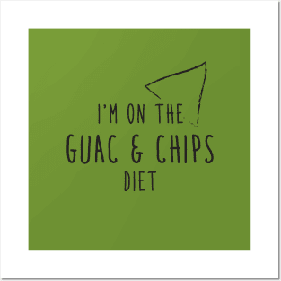 I'm on the guac and chips diet Posters and Art